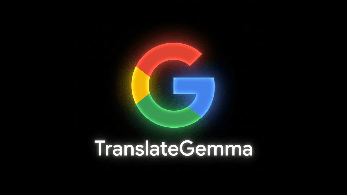 Google DeepMind Unleashes TranslateGemma